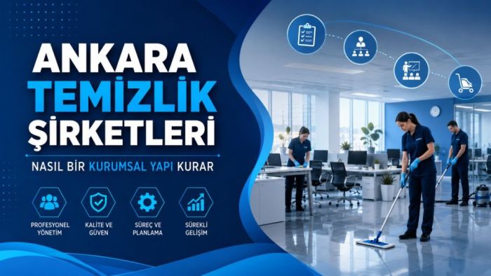 Ankara Temizlik Şirketleri Nasıl Bir Kurumsal Yapı Kurar